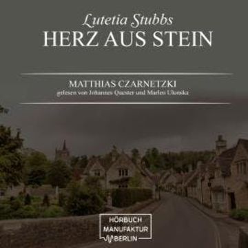 Herz aus Stein - Lutetia Stubbs, Band 2 (ungekürzt) audiobook, Matthias Czarnetzki