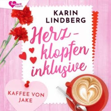 Herzklopfen inklusive - Kaffee von Jake audiobook, Karin Lindberg