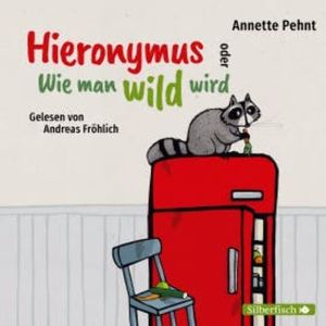 Hieronymus oder Wie man wild wird, Annette Pehnt