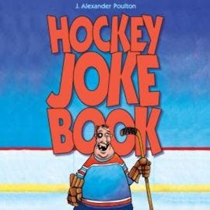 Hockey Joke Book (Unabridged), J. Alexander Poulton