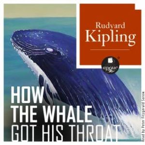 How the Whale Got His Throat, Rudyard Kipling
