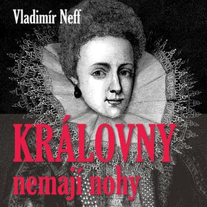 Královny nemají nohy, Vladimír Neff