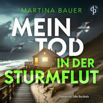 Mein Tod in der Sturmflut | Küstenkrimi Hörbuch - Ostfriesenmädchen-Reihe, Band 2 (Ungekürzt) audiobook, Martina Bauer