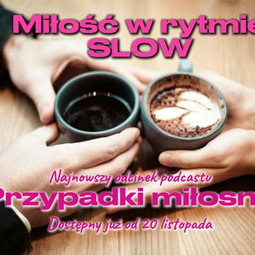 Miłość w rytmie SLOW, odc11S04 audiobook, Anna Skoczek, Violetta Nowacka