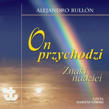 On przychodzi - znaki nadziei audiobook, Alejandro Bullón