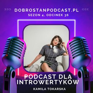 Podcast dla introwertyków - Kamila Tokarska, Kamila Tokarska
