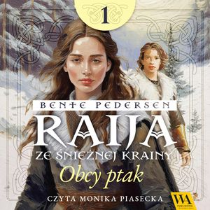 Raija ze śnieżnej krainy. Obcy ptak. Tom 1, Bente Pedersen