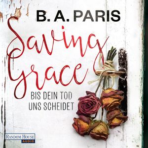Saving Grace: Bis dein Tod uns scheidet, B. A. Paris