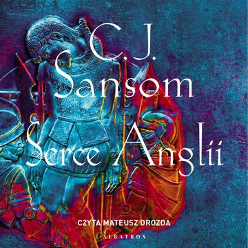 Serce Anglii audiobook, C.J. Sansom