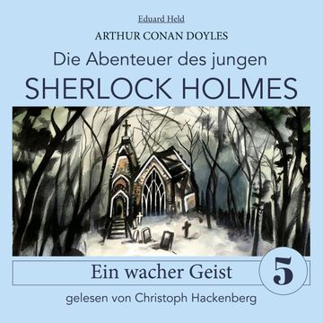 Sherlock Holmes: Ein wacher Geist - Die Abenteuer des jungen Sherlock Holmes, Folge 5 (Ungekürzt) audiobook, Eduard Held, Sir Arthur Conan Doyle