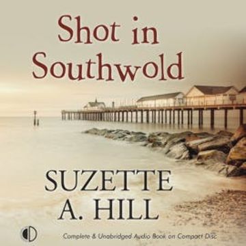 Shot in Southwold audiobook, Suzette A. Hill