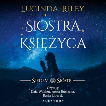 Siostra księżyca. Siedem sióstr. Tom 5 audiobook, Lucinda Riley