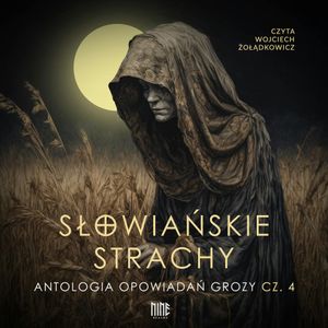 Słowiańskie strachy. Antologia opowiadań grozy. Część 4, Agata Sobisz, Agnieszka Kuchmister, Aleksandra Bednarska, Dagmara Adwentowska, Daniel Jaśko, Jacek Pelczar, Jarosław Dobrowolski, Małgorzata Lewandowska, Marcin Halski, Marta Krajewska, Tomasz Siwiec