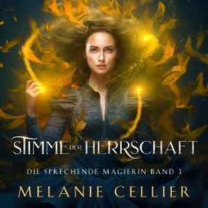 Stimme der Herrschaft (Die sprechende Magierin 3 ) - Hörbuch, Melanie Cellier