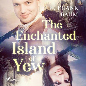The Enchanted Island of Yew audiobook, Lyman Frank Baum