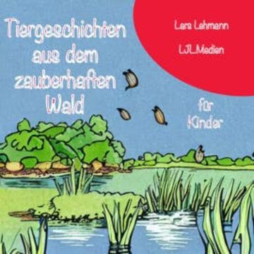 Tiergeschichten aus dem zauberhaften Wald audiobook, Lars Lehmann