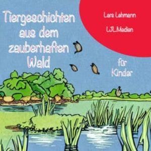 Tiergeschichten aus dem zauberhaften Wald, Lars Lehmann