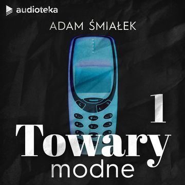 Towary modne. Kultowa Nokia audiobook, Adam Śmiałek