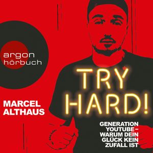 Try Hard! Generation YouTube - Warum dein Glück kein Zufall ist, Marcel Althaus