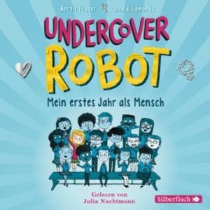 Undercover Robot - Mein erstes Jahr als Mensch, Bertie Fraser