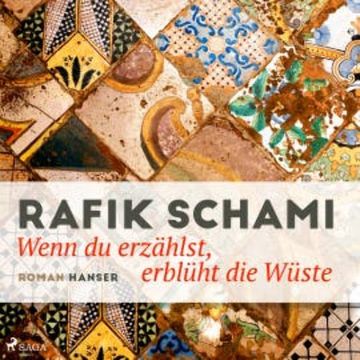 Wenn du erzählst, erblüht die Wüste audiobook, Rafik Schami