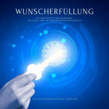 Wunscherfüllung XXL: Das revolutionäre Hypnose-Programm audiobook, Patrick Lynen