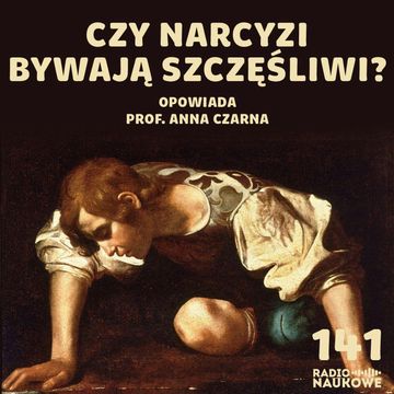 #141 Narcyzm - samouwielbienie niszczące jednostkę i jej otoczenie | prof. Anna Czarna audiobook, Karolina Głowacka