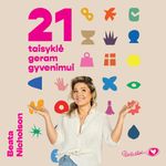 21 TAISYKLĖ GERAM GYVENIMUI. Lengva knyga apie savęs auginimą, džiaugsmingą kasdienybę ir svajonių pildymą