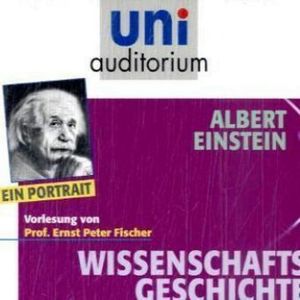 Albert Einstein - Ein Portrait, Ernst Peter Fischer
