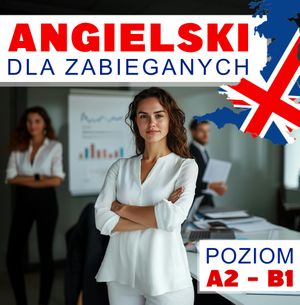 Angielski dla zabieganych. Lekcje 11-20 - Praca i rozwój zawodowy, Audiolingua