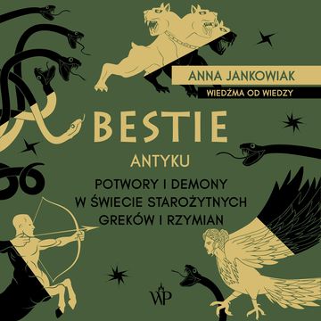 Bestie antyku. Potwory i demony w starożytnym świecie Greków i Rzymian audiobook, Anna Jankowiak