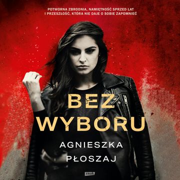 Bez wyboru audiobook, Agnieszka Płoszaj