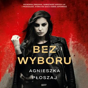 Bez wyboru, Agnieszka Płoszaj