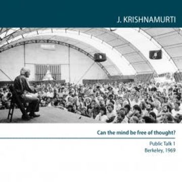 Can the mind be free of thought? audiobook, Jiddu Krishnamurti