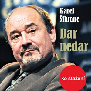 Karel Šiktanc: Dar nedar, Karel Šiktanc