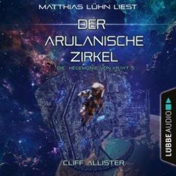 Der Arulanische Zirkel - Die Hegemonie von Krayt, Teil 5 (Ungekürzt) audiobook, Cliff Allister