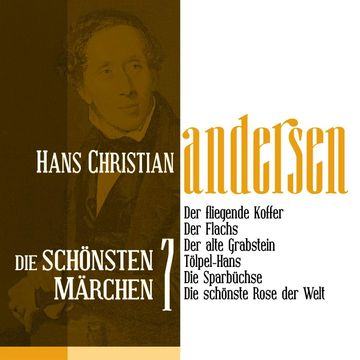 Der fliegende Koffer: Die schönsten Märchen von Hans Christian Andersen 7 audiobook, Hans Christian  Andersen