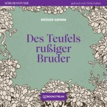 Des Teufels rußiger Bruder - Märchenstunde, Folge 97 (Ungekürzt) audiobook, Brüder Grimm