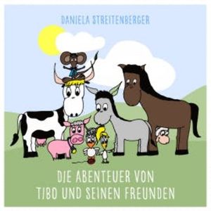 Die Abenteuer von Tibo und seinen Freunden, Daniela Streitenberger