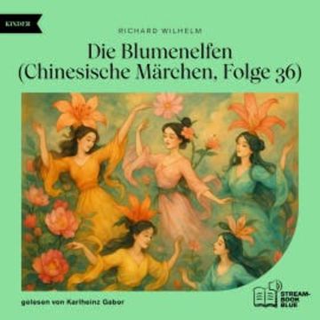 Die Blumenelfen (Chinesische Märchen, Folge 36) audiobook, Richard Wilhelm