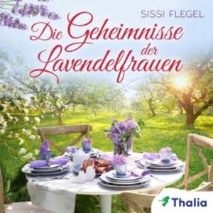 Die Geheimnisse der Lavendelfrauen, Sissi Flegel