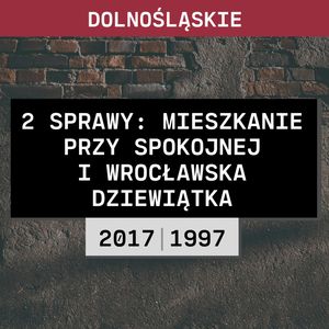 Dolnośląskie: 2 sprawy - Mieszkanie przy Spokojnej i Wrocławska dziewiątka, Aleksandra Orłowska