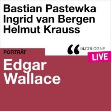 Edgar Wallace - lit.COLOGNE live (Ungekürzt) audiobook, Edgar Wallace