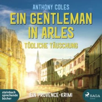 Ein Gentleman in Arles - Tödliche Täuschung (Peter-Smith-Reihe 3) audiobook, Anthony Coles