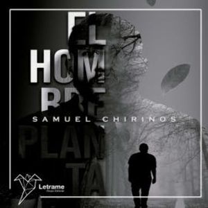 El hombre planta, Samuel Chirinos