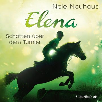 Elena - Ein Leben für Pferde: Schatten über dem Turnier audiobook, Nele Neuhaus