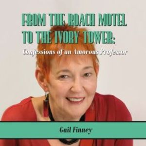 From the Roach Motel to the Ivory Tower, Gail Finney