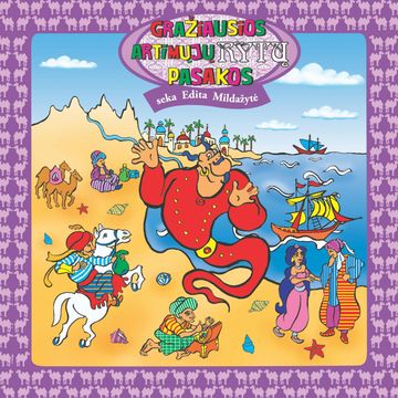 GRAŽIAUSIOS ARTIMŲJŲ RYTŲ PASAKOS audiobook, Įvairūs