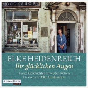 Ihr glücklichen Augen, Elke Heidenreich