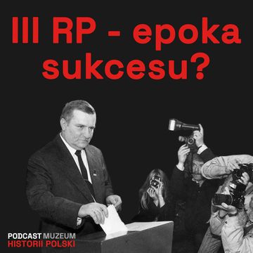 III Rzeczpospolita i jej historia. Rozmowa z prof. Antonim Dudkiem audiobook, Muzeum Historii Polski